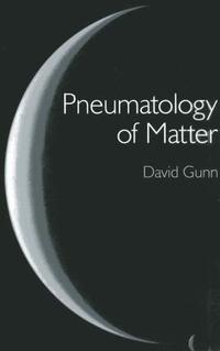 bokomslag Pneumatology of Matter - A philosophical inquiry into the origins and meaning of modern physical theory