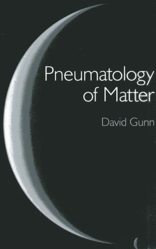 David Gunn - Pneumatology of Matter – A philosophical inquiry into the origins and meaning of modern physical theory, Häftad