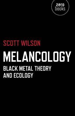 bokomslag Melancology - Black Metal Theory and Ecology