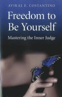 bokomslag Freedom to Be Yourself  Mastering the Inner Judge