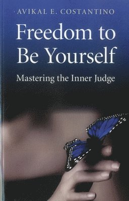 bokomslag Freedom to Be Yourself - Mastering the Inner Judge