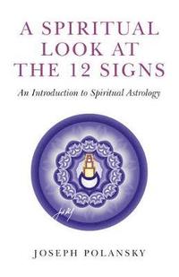 bokomslag Spiritual Look at the 12 Signs, A  An Introduction to Spiritual Astrology