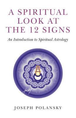 bokomslag Spiritual Look at the 12 Signs, A - An Introduction to Spiritual Astrology