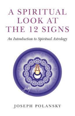 Spiritual Look at the 12 Signs, A  An Introduction to Spiritual Astrology 1