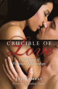 bokomslag Crucible of Love - New Edition - The Alchemy of Passionate Relationships