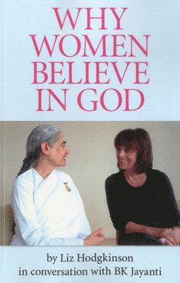 Why Women Believe in God  in conversation with Sister Jayanti, director of Brahma Kumaris UK 1