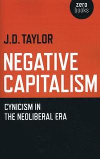 bokomslag Negative Capitalism - Cynicism in the Neoliberal Era