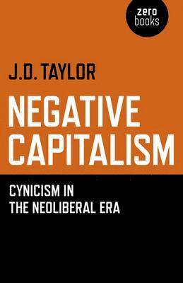 Negative Capitalism  Cynicism in the Neoliberal Era 1