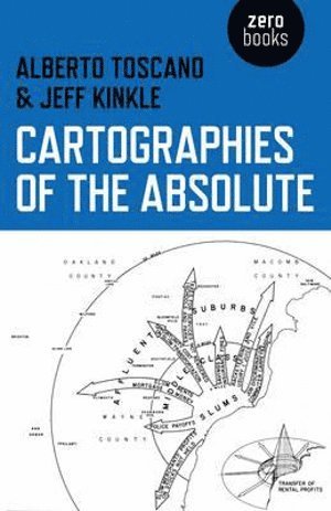 Alberto Toscano, Jeffrey Kinkle, Jeff Kinkle - Cartographies of the Absolute, Häftad