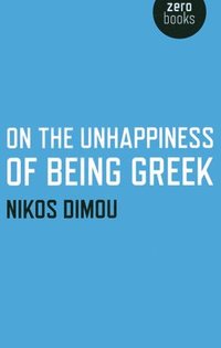 bokomslag On the Unhappiness of Being Greek