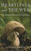 bokomslag Heartlines and The Web  The Amanita Rubescens Experience