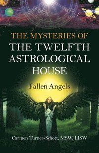 bokomslag Mysteries of the Twelfth Astrological House, The: Fallen Angels