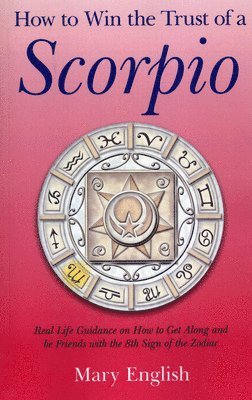 How to Win the Trust of a Scorpio – Real life guidance on how to get along and be friends with the 8th sign of the Zodiac