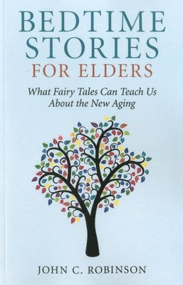 bokomslag Bedtime Stories for Elders - What Fairy Tales Can Teach Us About the New Aging