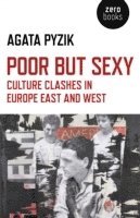 bokomslag Poor but Sexy - Culture Clashes in Europe East and West