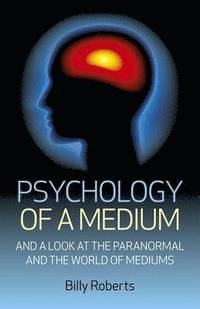 bokomslag Psychology of a Medium  And A Look At The Paranormal And The World Of Mediums