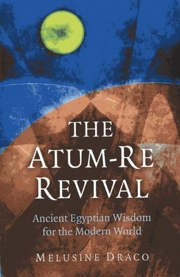 bokomslag AtumRe Revival, The  Ancient Egyptian Wisdom for the Modern World