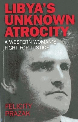bokomslag Libya`s Unknown Atrocity - A western woman`s fight for justice