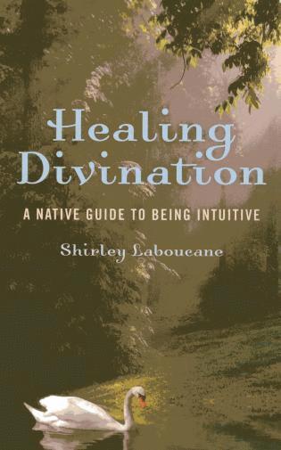 Shirley Laboucane - Healing Divination – a native guide to being intuitive, Häftad