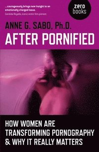 bokomslag After Pornified  How Women Are Transforming Pornography & Why It Really Matters