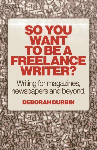 bokomslag So You Want To Be A Freelance Writer? - Writing for magazines, newspapers and beyond.