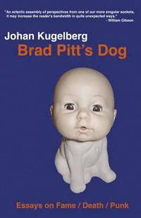 bokomslag Brad Pitt`s Dog  Essays on Fame, Death, Punk