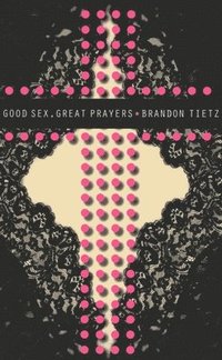 bokomslag Good Sex, Great Prayers