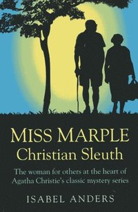 bokomslag Miss Marple: Christian Sleuth  The woman for others at the heart of Agatha Christie`s classic mystery series