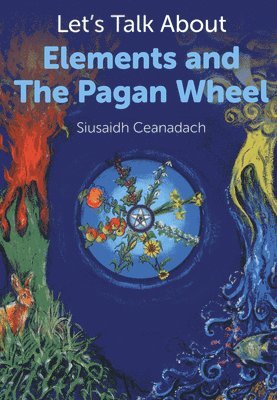 Let`s Talk About Elements and The Pagan Wheel 1