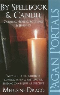 bokomslag Pagan Portals  By Spellbook & Candle  Cursing, Hexing, Bottling & Binding