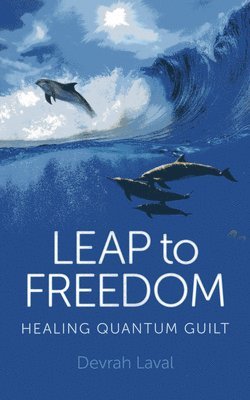 bokomslag Leap to Freedom - Healing Quantum Guilt