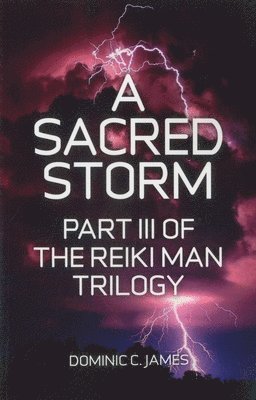 Dominic C. James, Dominic C James - Sacred Storm, A – Part III of The Reiki Man Trilogy, Häftad