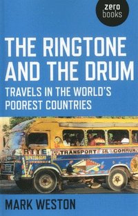 bokomslag Ringtone and the Drum, The  Travels in the World`s Poorest Countries