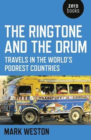 Ringtone and the Drum, The  Travels in the World`s Poorest Countries 1