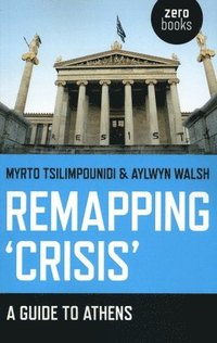 bokomslag Remapping `Crisis`: A Guide to Athens