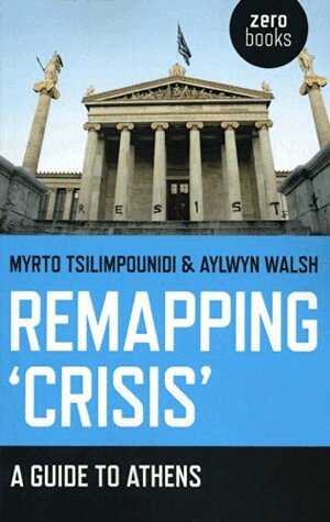 Myrto Tsilimpounidi, Aylwyn Walsh - Remapping `Crisis`: A Guide to Athens, Häftad