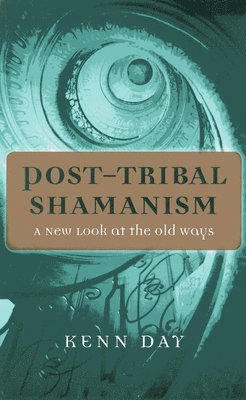 bokomslag PostTribal Shamanism  A New Look at the Old Ways