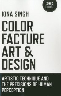bokomslag Color, Facture, Art and Design - Artistic Technique and the Precisions of Human Perception