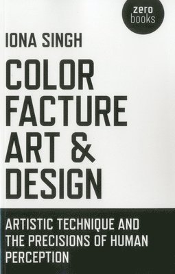 bokomslag Color, Facture, Art and Design - Artistic Technique and the Precisions of Human Perception