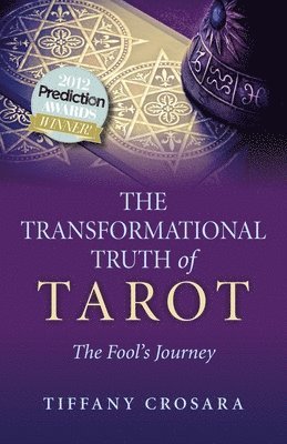 bokomslag Transformational Truth of Tarot, The - The Fool`s Journey - How To Journey with the Tarot for Transformational Truth