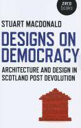 bokomslag Designs on Democracy  Architecture and Design in Scotland Post Devolution