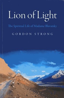 bokomslag Lion of Light - The Spiritual Life of Madame Blavatsky