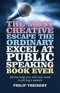 bokomslag Most Creative, Escape the Ordinary, Excel at Pub  All the help you will ever need in giving a speech