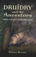 bokomslag Druidry and the Ancestors - Finding our place in our own history
