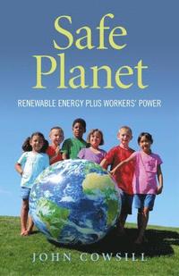 bokomslag Safe Planet - Renewable Energy plus Workers` Power