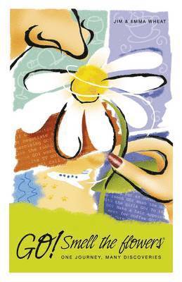Jim Wheat, Emma Wheat - Go! Smell the Flowers – One Journey, Many Discoveries, Häftad