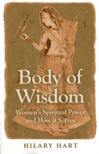 bokomslag Body of Wisdom - Women`s Spiritual Power and How it Serves
