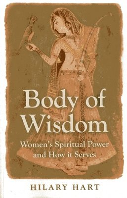 bokomslag Body of Wisdom  Women`s Spiritual Power and How it Serves