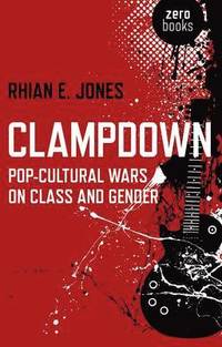 bokomslag Clampdown  Popcultural wars on class and gender