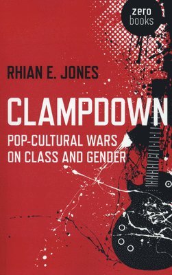 bokomslag Clampdown  Popcultural wars on class and gender